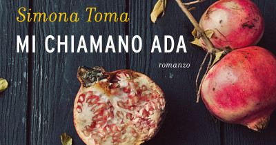 PRESENTAZIONE DEL ROMANZO MI CHIAMO ADA di Simona Toma